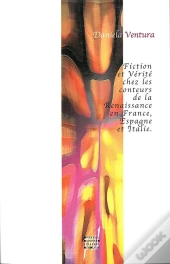 Fiction Et Verite Chez Les Conteurs De La Renaissance En France, Italie, Espagne