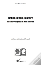 Capa do artigo Fiction, Utopie, Histoire ; Essai Sur Philip Roth Et Milan Kundera
