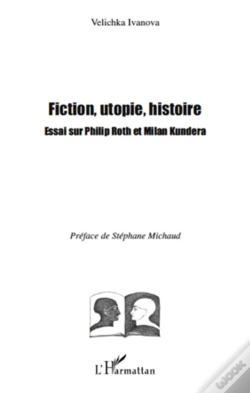 Capa do artigo Fiction, Utopie, Histoire ; Essai Sur Philip Roth Et Milan Kundera