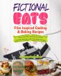 Fictional Eats Film Inspired Cooking &Amp; Baking Recipes - Preview