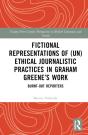 Fictional Representations Of (Un)Ethical Journalistic Practices In Graham Greeneâ€™S Work - Preview
