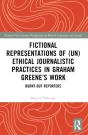 Fictional Representations Of (Un)Ethical Journalistic Practices In Graham Greeneâ€™S Work - Preview