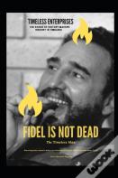 Fidel Is Not Dead