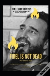 Fidel Is Not Dead