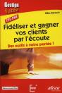 Fidéliser Et Gagner Vos Clients Par L'Écoute ; Des Outils À Votre Portée ! - Preview