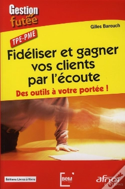 Capa do artigo Fidéliser Et Gagner Vos Clients Par L'Écoute ; Des Outils À Votre Portée !