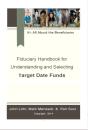 Fiduciary Handbook For Understanding And Selecting Target Date Funds - Preview