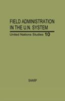 Field Administration In The United Nations System