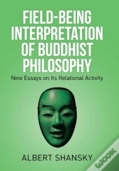 Field-Being Interpretation Of Buddhist Philosophy
