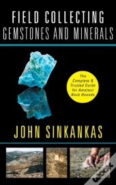 Field Collecting Gemstones And Minerals