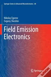 Field Emission Electronics