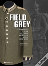 Field Grey Uniforms Of The Imperial German Army, 1907-1918
