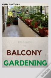 Field Guide To Balcony Gardening