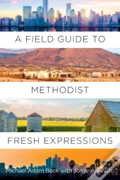 Field Guide To Methodist Fresh Expressions, A