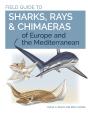 Field Guide To Sharks, Rays & Chimaeras Of Europe And The Mediterranean - Preview