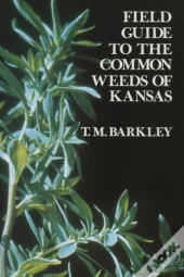 Field Guide To The Common Weeds Of Kansas