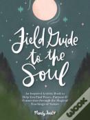 Field Guide To The Soul