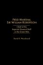 Field Marshal Sir William Robertson - Preview