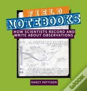 Field Notebooks: How Scientists Record A