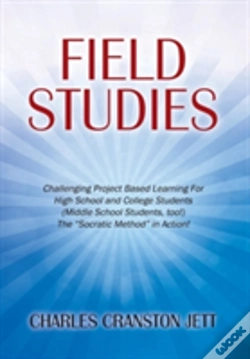 Capa do artigo Field Studies: Challenging Project Based Learning For High School And College Students (Middle School Students, Too!) The "Socratic Method" In Action!