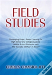 Capa do artigo Field Studies: Challenging Project Based Learning For High School And College Students (Middle School Students, Too!) The "Socratic Method" In Action!