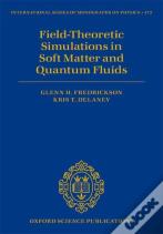 Field Theoretic Simulations In Soft Matter And Quantum Fluids