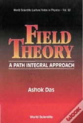 Field Theory: A Path Integral Approach