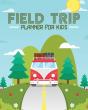Field Trip Planner For Kids - Preview
