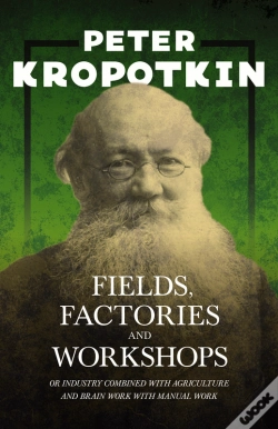 Capa do artigo Fields, Factories, And Workshops - Or Industry Combined With Agriculture And Brain Work With Manual Work