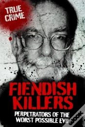 Capa do artigo Fiendish Killers : Perpetrators Of The Worst Possible Evil