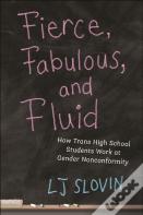 Fierce, Fabulous, And Fluid
