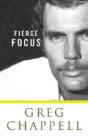 Fierce Focus - Greg Chappell - Preview