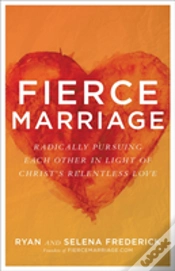 Capa do artigo Fierce Marriage Â€“ Radically Pursuing Each Other In Light Of Christ`S Relentless Love