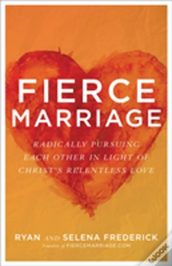 Capa do artigo Fierce Marriage Â€“ Radically Pursuing Each Other In Light Of Christ`S Relentless Love