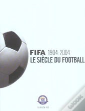 Fifa 1904-2004, Le Siecle Du Football