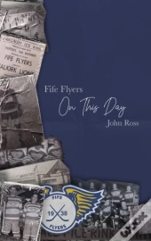 Fife Flyers On This Day