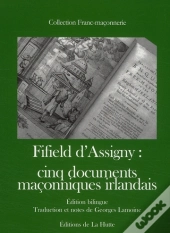 Fifield D'Assigny ; Cinq Documents Maçonniques Irlandais