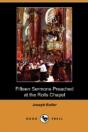 Fifteen Sermons Preached At The Rolls Ch - Preview