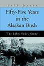 Fifty-Five Years In The Alaskan Bush - Preview