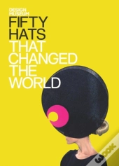 Fifty Hats That Changed The World