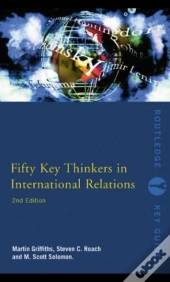 Fifty Key Thinkers In International Relations