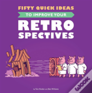 Fifty Quick Ideas To Improve Your Retrospectives