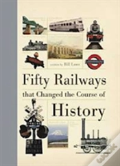 Capa do artigo Fifty Railways That Changed The Course Of History