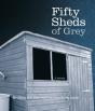Fifty Sheds Of Grey - Preview