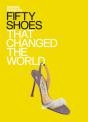 Fifty Shoes That Changed The World - Preview