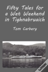 Fifty Tales For A Wet Weekend In Tighnab