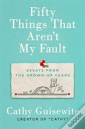 Fifty Things That Aren'T My Fault