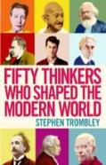 Fifty Thinkers Who Shaped The Modern World