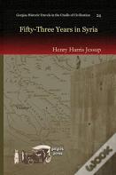 Fifty-Three Years In Syria (Vol 1)