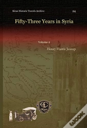 Fifty-Three Years In Syria (Vol 1)